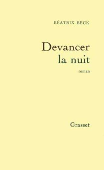 Couverture du livre « Devancer la nuit » de Beatrix Beck aux éditions Grasset