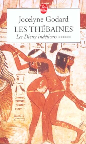 Couverture du livre « Les thebaines tome 6 - les dieux indelicats » de Jocelyne Godard aux éditions Le Livre De Poche