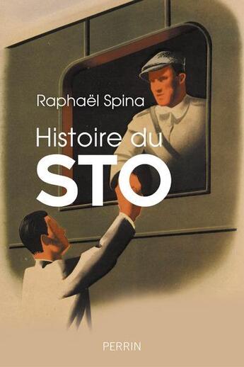 Couverture du livre « Histoire du STO » de Raphael Spina aux éditions Perrin