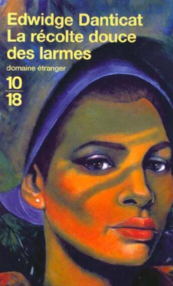 Couverture du livre « La Recolte Douce Des Larmes » de Edwige Danticat aux éditions 10/18