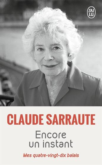 Couverture du livre « Encore un instant ; mes quatre-vingt-dix balais » de Claude Sarraute aux éditions J'ai Lu