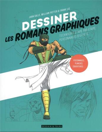 Couverture du livre « Dessiner les romans graphiques : techniques étapes par étapes, personnages et effets » de Juan Calle et William Potter et Frank Lee aux éditions Dessain Et Tolra