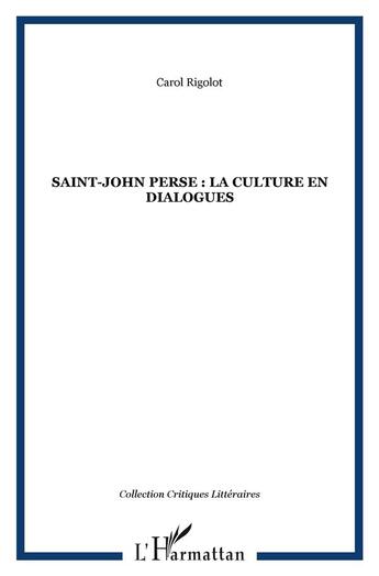 Couverture du livre « Saint-john perse ; la culture en dialogues » de Carol Rigolot aux éditions L'harmattan