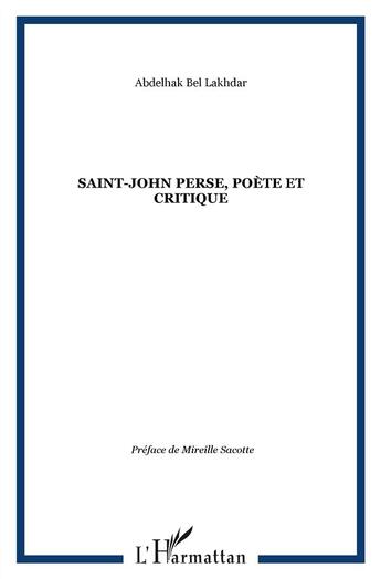 Couverture du livre « Saint-John Perse ; poète et critique » de Abdelhak Bel Lakhdar aux éditions L'harmattan