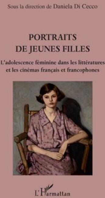 Couverture du livre « Portraits de jeunes filles ; l'adolescence féminine dans les littératures et les cinémas français et francophones » de Daniela Di Cecco aux éditions L'harmattan