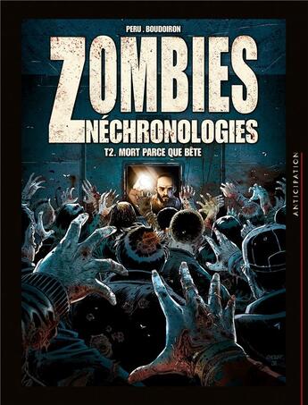 Couverture du livre « Zombies nechronologies Tome 2 : mort parce que bête » de Arnaud Boudoiron et Olivier Peru aux éditions Soleil