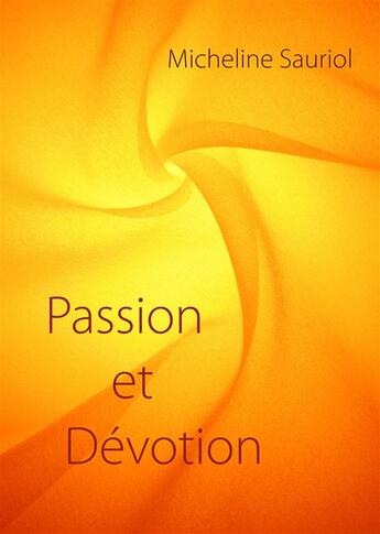 Couverture du livre « Passion et dévotion » de Michel Sauriol aux éditions Books On Demand