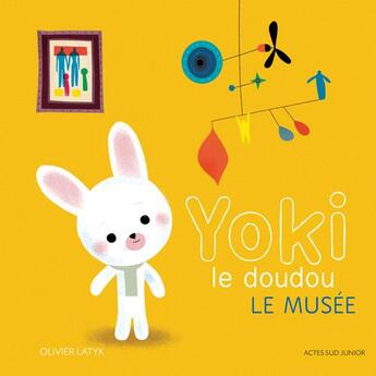 Couverture du livre « Yoki le doudou ; le musée » de Olivier Latyk aux éditions Actes Sud Jeunesse