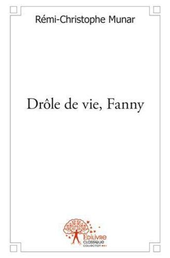 Couverture du livre « Drole de vie, fanny » de Munar R-C. aux éditions Edilivre