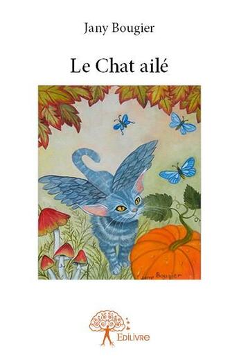 Couverture du livre « Le chat ailé » de Jany Bougier aux éditions Edilivre