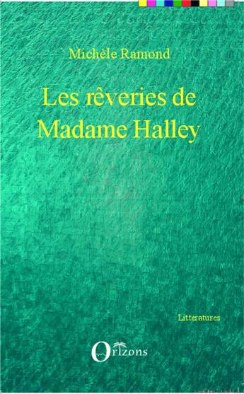 Couverture du livre « Les rêveries de Madame Halley » de Michele Ramond aux éditions Orizons
