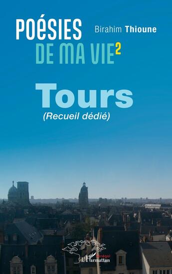 Couverture du livre « Poésie de ma vie 2 : Tours (recueil dédié) » de Birahim Thioune aux éditions L'harmattan