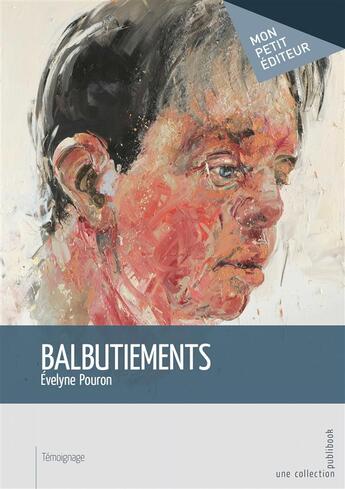 Couverture du livre « Balbutiements » de Evelyne Pouron aux éditions Mon Petit Editeur