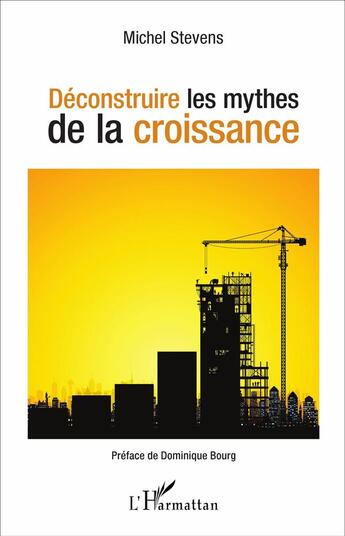 Couverture du livre « Déconstruire les mythes de la croissance » de Michel Stevens aux éditions L'harmattan