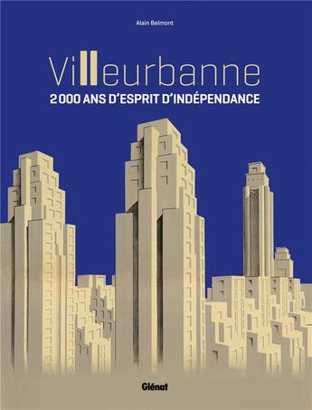 Couverture du livre « Villeurbanne ; 2000 ans d'esprit d'indépendance » de Alain Belmont aux éditions Glenat