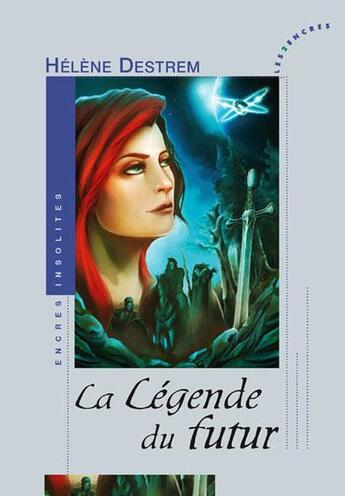 Couverture du livre « La légende du futur » de Helene Destrem aux éditions Les Deux Encres