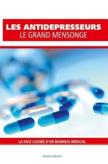 Couverture du livre « Les antidépresseurs ; le grand mensonge » de Irving Kirsch aux éditions Music And Entertainment