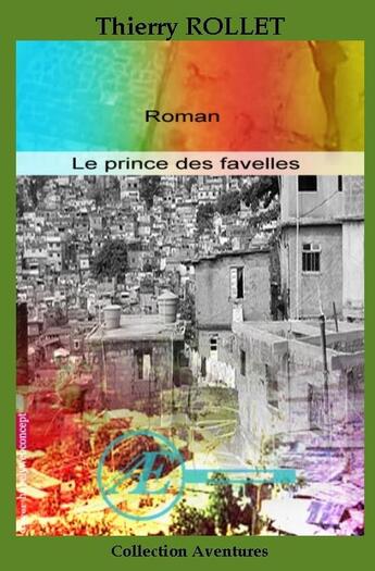 Couverture du livre « Le prince des favelles » de Thierry Rollet aux éditions Ex Aequo