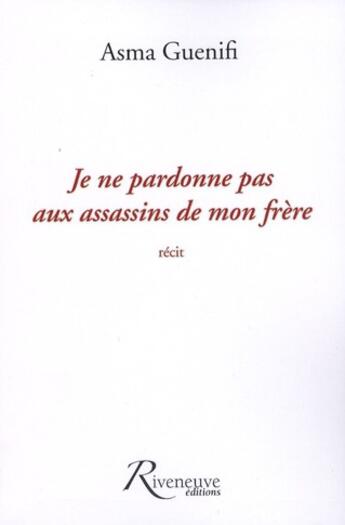 Couverture du livre « Je ne pardonne pas aux assassins de mon frère » de Ganefi et Asma aux éditions Riveneuve