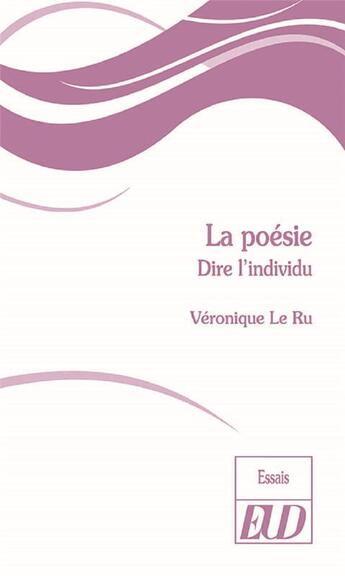 Couverture du livre « La poésie ; dire l'individu » de Veronique Le Ru aux éditions Pu De Dijon