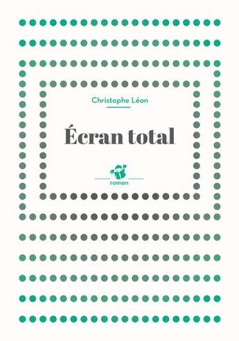 Couverture du livre « Écran total » de Christophe Léon aux éditions Thierry Magnier