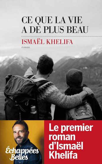 Couverture du livre « Ce que la vie a de plus beau » de Ismael Khelifa aux éditions Les Escales