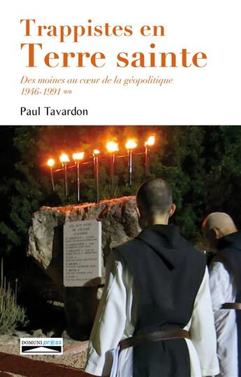 Couverture du livre « Trappistes en Terre Sainte, des moines au coeur de la géopolitique t.2 ; 1946-2016 » de Augustin Tavardon aux éditions Domuni