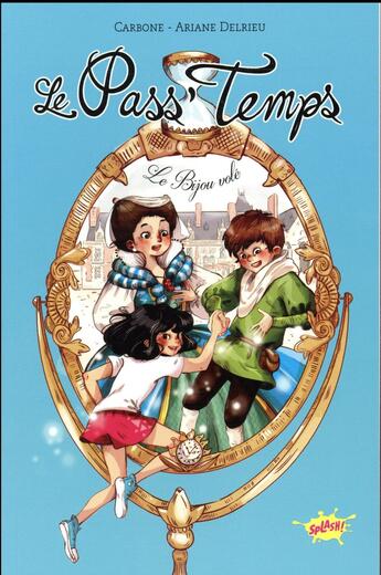 Couverture du livre « Le pass'temps Tome 1 ; le bijou volé » de Ariane Delrieu et Carbone aux éditions Editions Splash Splash!