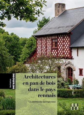 Couverture du livre « Architectures en pan de bois dans le pays rennais ; un patrimoine insoupçonné » de  aux éditions Locus Solus