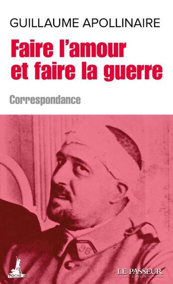 Couverture du livre « Faire l'amour et faire la guerre » de Guillaume Apollinaire aux éditions Le Passeur