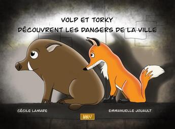 Couverture du livre « Volp et torky decouvrent les dangers de la ville [kamishibai] » de Lamare/Jouault aux éditions Mk67