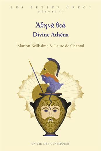 Couverture du livre « Divine Athéna » de Laure De Chantal et Marion Bellissime aux éditions La Vie Des Classiques