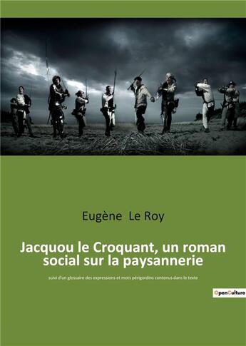 Couverture du livre « Jacquou le croquant, un roman social sur la paysannerie - suivi d'un glossaire des expressions et mo » de Eugène Le Roy aux éditions Culturea