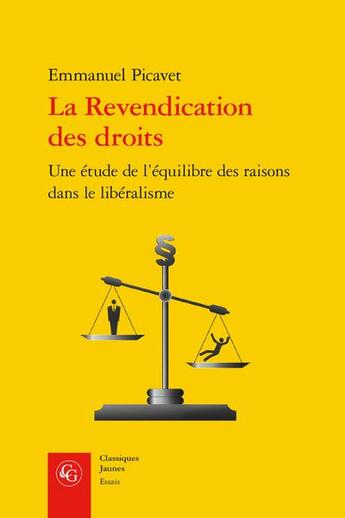 Couverture du livre « La revendication des droits : une étude de l'équilibre des raisons dans le libéralisme » de Emmanuel Picavet aux éditions Classiques Garnier