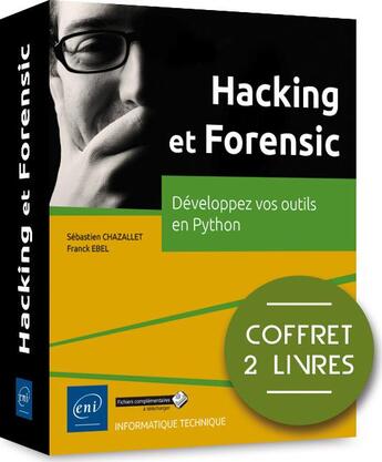 Couverture du livre « Hacking et Forensic ; coffret de 2 livres : développez vos outils en Python » de Sebastien Chazallet et Franck Ebel aux éditions Eni