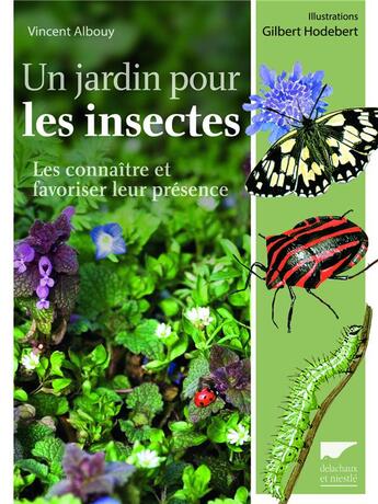 Couverture du livre « Un jardin pour les insectes ; les connaître et favoriser leur présence » de Vincent Albouy et Gilbert Hodebert aux éditions Delachaux & Niestle