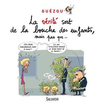 Couverture du livre « La vérité sort de la bouche des enfants, mais pas que... » de Yves Guezou aux éditions Salvator