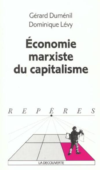 Couverture du livre « Économie marxiste du capitalisme » de Gerard Dumenil et Dominique Levy aux éditions La Decouverte