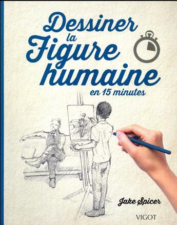 Couverture du livre « Dessiner la figure humaine » de Jake Spicer aux éditions Vigot