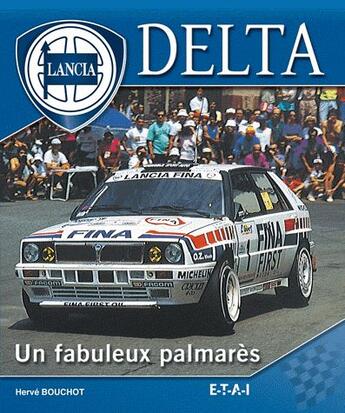 Couverture du livre « Lancia delta, un fabuleux palmarès » de Herve Bouchot aux éditions Etai