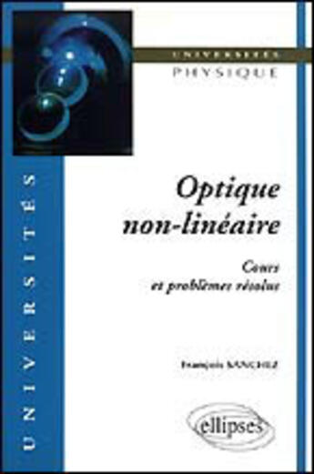 Couverture du livre « OPTIQUE NON-LINEAIRE » de Francois Sanchez aux éditions Ellipses