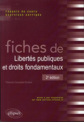 Couverture du livre « Fiches de libertes publiques et droits fondamentaux. rappels de cours et exercices corriges. 2e edit » de Crouzatier-Durand F. aux éditions Ellipses