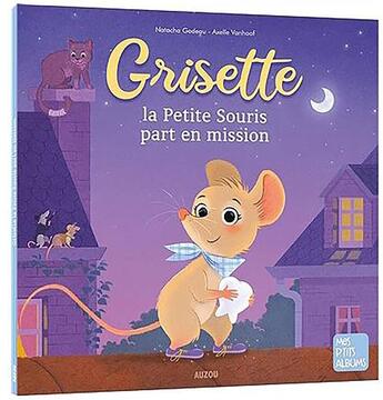 Couverture du livre « Grisette, la petite souris part en mission ! » de Natacha Godeau aux éditions Auzou