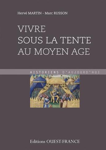 Couverture du livre « Vivre sous la tente au moyen âge » de Herve Martin et Marc Russon aux éditions Ouest France