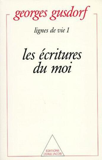 Couverture du livre « Lignes de vie 1 : les ecritures du moi » de Georges Gusdorf aux éditions Odile Jacob