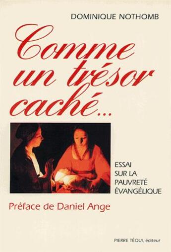 Couverture du livre « Comme un trésor caché ; essai sur la pauvreté évangélique » de Dominique Nothomb aux éditions Tequi