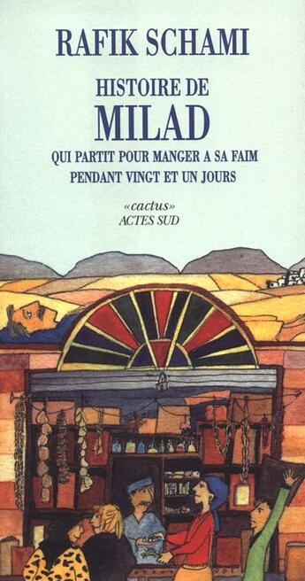 Couverture du livre « Histoire de milad qui partit pour manger a sa faim pendant vingt et un jours » de Rafik Schami aux éditions Actes Sud