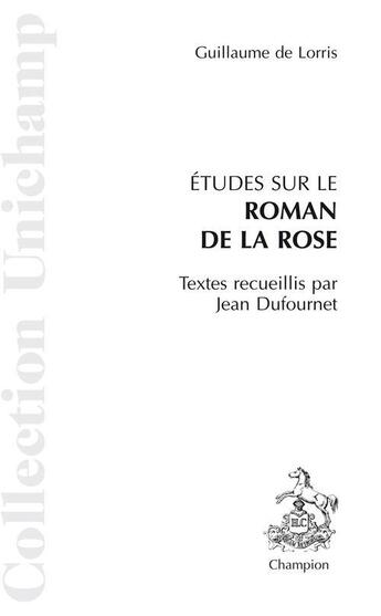 Couverture du livre « Études sur le roman de la rose » de Jean Dufournet et Guillaume De Lorris aux éditions Honore Champion