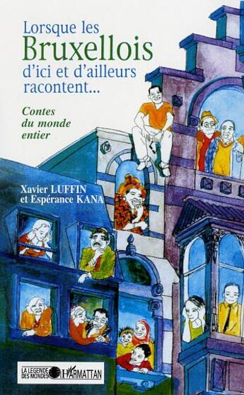 Couverture du livre « LORSQUE LES BRUXELLOIS D'ICI OU D'AILLEURS RACONTENT » de Xavier Luffin et Espérance Kana aux éditions L'harmattan