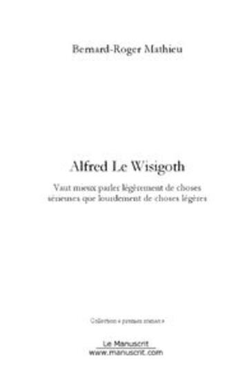 Couverture du livre « Alfred le wisigoth » de Mathieu-B aux éditions Editions Le Manuscrit